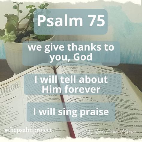 7 Likes, 0 Comments - Crystal Russell (@godsstoriesofgrace) on Instagram: “Psalm 75 #thepsalmproject • we give thanks to you, God • I will tell about Him forever • I will…” Psalm 80, Psalm 75, Psalm 26, Psalm 77, Psalm 66, Psalm 63, Psalm 71, Christian Prayers, Jesus Is Lord