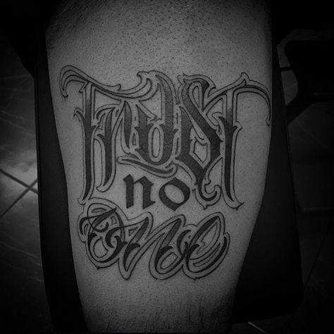 Trust None Tattoos, Trust No One Tattoo Design Fonts, Trust No One Tattoo, Self Made Tattoo, Tattoo Calligraphy, Black And White Flower Tattoo, Car Pinstriping, Script Tattoos, Art Chicano