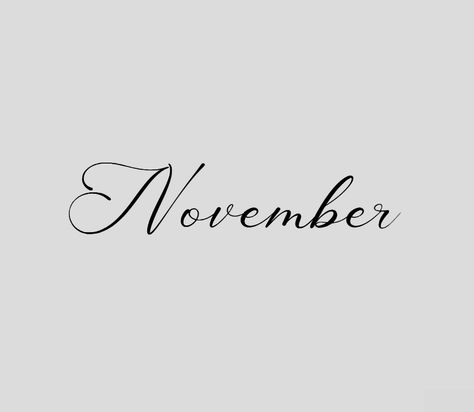 November In Cursive, November Cursive, November Calligraphy, November Lettering, November Images, Baby Tattoo Designs, 12 Tattoos, Baby Tattoo, Fancy Writing