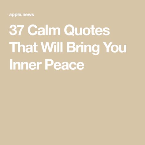 37 Calm Quotes That Will Bring You Inner Peace I Wish You Peace And Happiness, Peace Like A River Quotes, Wishing You Peace, Peace And Calm Quotes, Calm Quotes Peace Serenity, Happiness Quotes About Life Inner Peace, Peace Quotes Funny, Calming Quotes Peace Mindfulness, Positive Vibes Quotes Inner Peace