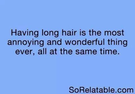 Long hair problems Long Hair Struggles, Long Hair Problems Funny, Long Hair Quotes, Thick Hair Problems, Long Hair Problems, Relatable Teenager Posts, Hair Quotes, Hair Problems, Teen Posts