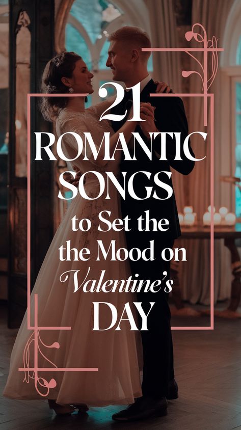 21 Romantic Songs to Set the Mood on Valentine's Day (You'll Fall in Love All Over Again!)