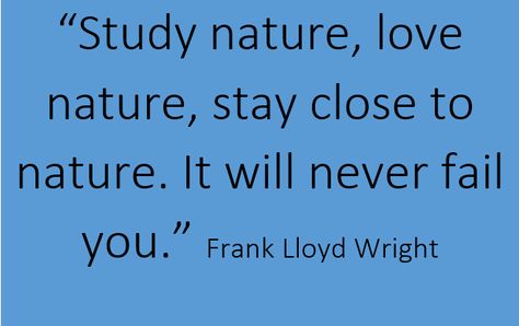 “Study nature, love nature, stay close to nature. It will never fail you.” -- Frank Lloyd Wright #Sunday #Quotes Sunday Quotes, Closer To Nature, Frank Lloyd, Frank Lloyd Wright, Lloyd Wright, Love Nature, Fails, Quotes, Nature