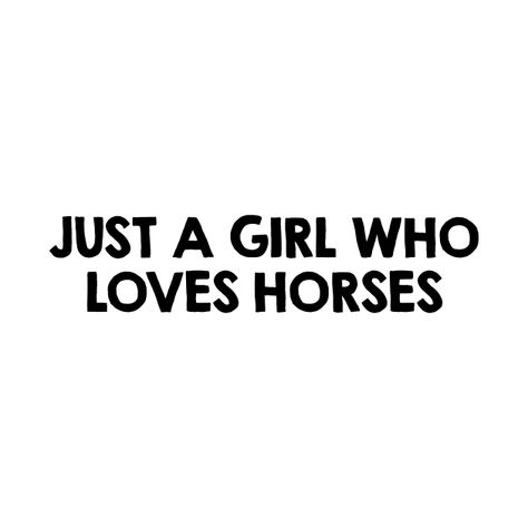 A Girl And Her Horse Quotes, Horse Girl Quotes, Horse Love Quotes, Reactions Quotes, Reaction Quotes, Words Inspiration, Movie Quote, Horse Quotes, Horse T Shirts