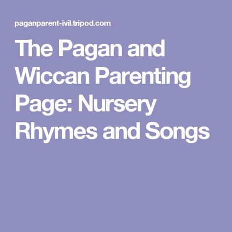 The Pagan and Wiccan Parenting Page: Nursery Rhymes and Songs Recipes For Children, Pagan Lifestyle, Pregnancy Spells, Prayer For Baby, Songs For Children, Wiccan Crafts, Mama Natural, Montessori Toddler Activities, Kids Schedule