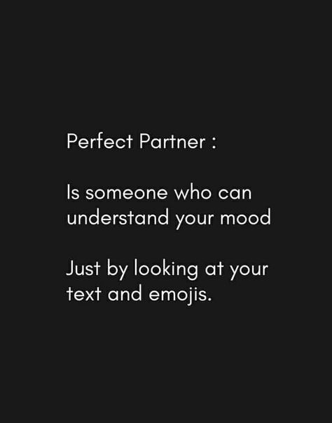 Perfect partner, is someone who can understand your mood, just by looking at your text and emojis Nobody Can Understand Me Quotes, Understanding Love Quotes, Couple Understanding Quotes, Understanding Someones Feelings, Love Understanding Quotes Relationships, Not Understanding Quotes Relationships, Love Understanding Quotes, Understanding Relationships Quotes, Perfect Partner