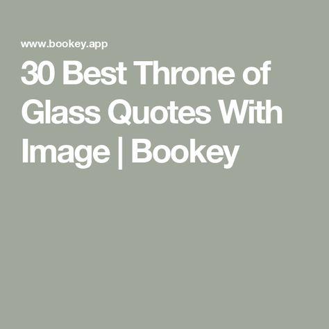 30 Best Throne of Glass Quotes With Image | Bookey Glass Quotes, The Good Lie, Throne Of Glass Quotes, Glass Castle, Genuine Friendship, The Heir, Glass Book, Overcoming Adversity, Gender Roles