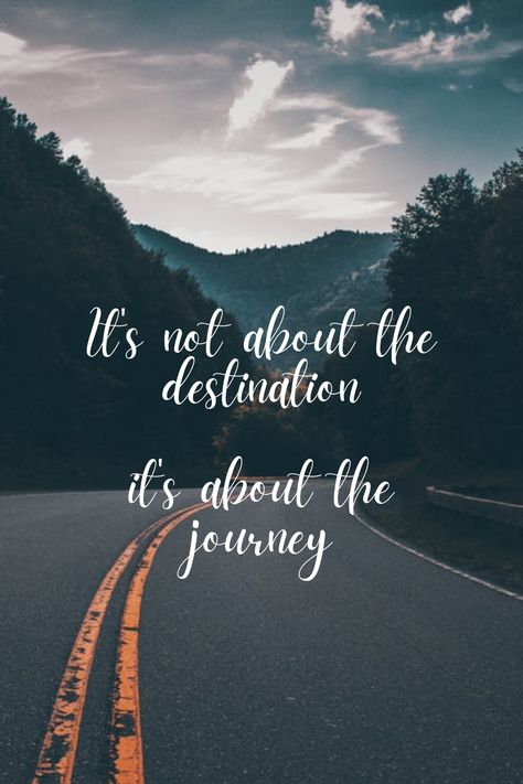 Its the not the Destination, It's the journey It’s Not About The Destination It’s About The Journey, Its The Journey Not The Destination, It’s About The Journey Not The Destination, Enjoy The Journey Not The Destination, Journey Not Destination Quote, Enjoy The Journey Tattoo, Uninspirational Quotes, Travelling Quotes, Journey Tattoo