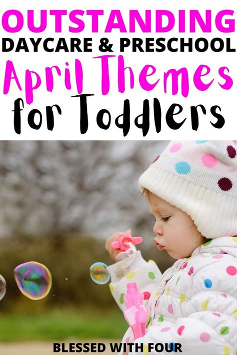 April themes for toddlers Daycare Themes Monthly, Daycare Themes Weekly, Daycare Schedule For Toddlers, April Themes, April Lesson Plans, Daycare Schedule, Activities For One Year Olds, Daycare Curriculum, Daycare Themes