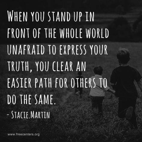 When you stand up in front of the whole world unafraid to express your truth, you clear an easier path for others to do the same. -Stacie.Martin Stand In Your Truth, Stand In Your Truth Quote, Stand Up For Others Quotes, Stand Up For Others, Standing Up For Others Quotes, Stand Up For What Is Right Quotes, Stand Up Quotes, Stacie Martin, Beliefs Quotes