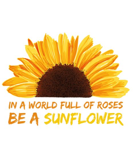 In A World Full Of Roses Be A Sunflower, Be A Sunflower, Folder Design, The Sunflower, Wedding Prep, Fun Designs, In A World, Spring Decor, Art Designs