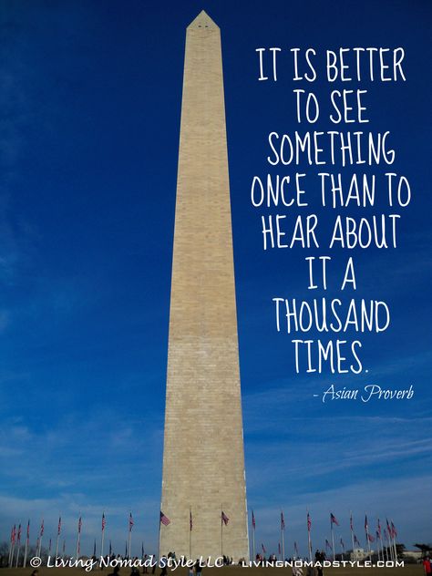 It is better to see something once than to hear about it a thousand times. – Asian Proverb ~ Living Nomad Style ~ LIVINGNOMADSTYLE.COM Monuments Captions Instagram, Washington Dc Quotes, Washington Memorial, Washington Trip, Inspirational Travel Quotes, Family Travel Quotes, Insta Quotes, Instagram Quote, Travel Words