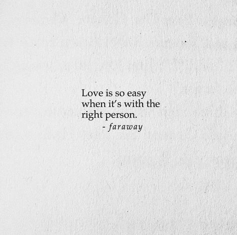 Easy Relationship Quotes, The Right Love Quotes, Love Is Easy Quotes, Easy Love Quotes, Love Should Be Easy, Easy To Love Quotes, The Right Person, Captions About Love, Qoutes About Me