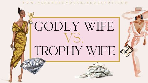 GODLY WIFE VS. TROPHY WIFE Trophy Wife Quotes, Traditional Wife, Proverbs 31 10, Mother Tongue, Work Wife, God's Heart, Wife Quotes, Housewives Of Atlanta, Winner Winner