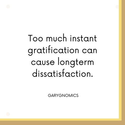 Instant Gratification Quotes Truths, Instant Gratification Quotes, Quick Fix Quotes, Immediate Gratification Quotes, Self Gratification Quotes, Instant Gratification, Cause And Effect Quotes, Delayed Gratification Quotes, Vision Quotes