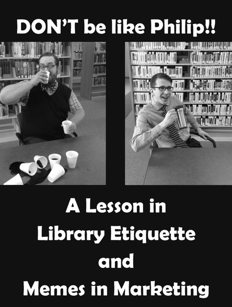 Don't be like Philip!: A Lesson in Library Etiquette and Memes in Marketing Library Etiquette, Library Stations, Library Program Ideas, Passive Programming Library, Middle School Memes, Passive Programming, Library Memes, Librarian Humor, Library Marketing