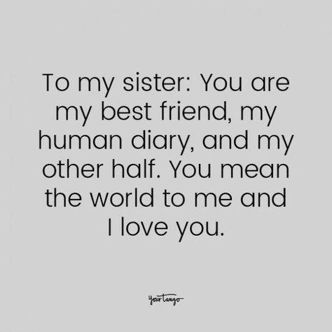 75 Best Sister Quotes To Describe Your Unbreakable Bond | YourTango Quotes To Send To Your Sister, Quotes For My Sister I Love, My Sister Is My Best Friend Quotes, Sister And Best Friend Quotes, Sister Best Friend Quotes Sibling, My Best Friend Is My Sister, Having A Sister Quotes, Sister Sister Quotes, Favorite Sister Quotes