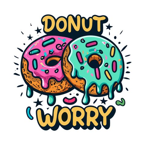 Check out this awesome 'Donut+worry' design on @TeePublic! Doughnut Logo, Donuts Graphic Design, Donut Graphic Design, Donut Design Graphics, Donut Slogan, Donut Logo, Fashion Paintings, Donut Worry Be Happy, Kids Market