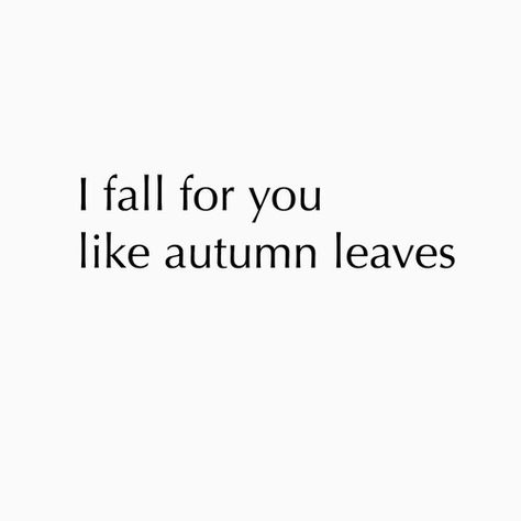 Image via We Heart It https://weheartit.com/entry/168740187 #love #quotes #song #autumnleaves Fall Love Quotes Autumn, Love Sentences, Autumn Whispers, Old English Names, Word Line, Name Quotes, Poetic Quote, Falling In Love Quotes, Autumn Quotes