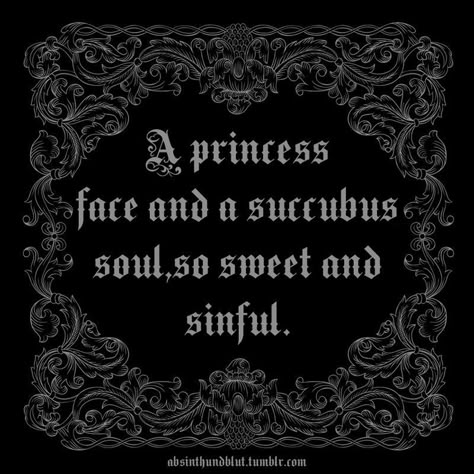 Gothic Sayings, Succubus Quotes, Gothic Quotes, Goth Quotes, Evil Princess, Princess Face, Quotes Aesthetic, Princess Aesthetic, Victorian Gothic