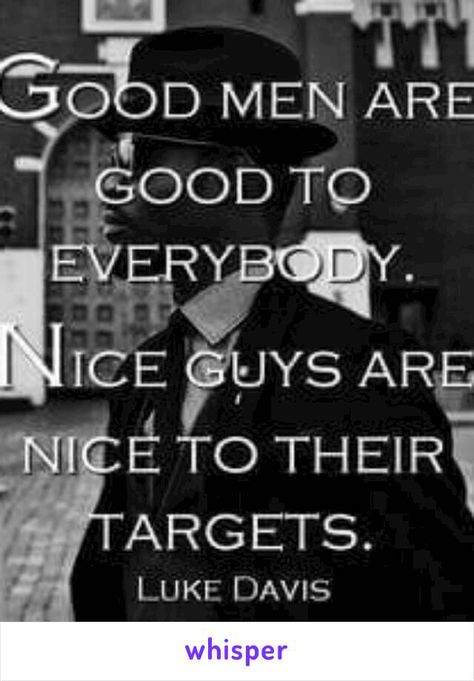 Good guys vs nice guys Guy Quotes, Luke Davis, Gentleman Rules, Barbie Quotes, Good Men, Gentleman Quotes, Nice Guys, True Gentleman, Men Quotes