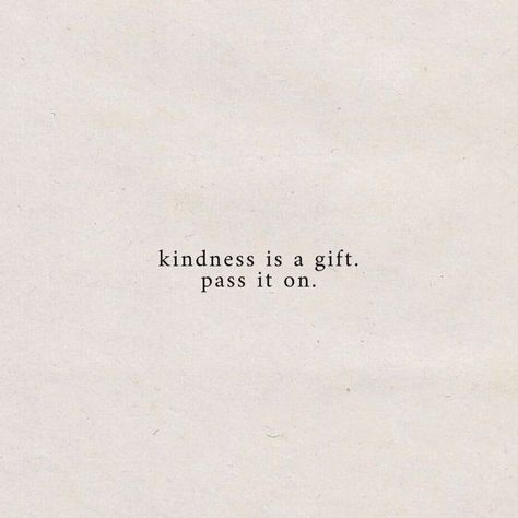 "kindness is a gift. pass it on" 🖤 Quotes About Kindness Aesthetic, Have A Good Heart, Kindness Aesthetic Quotes, Being Kind Aesthetic, Kind Quotes Aesthetic, Kindness Quotes Aesthetic, Motivational One Liners, One Of A Kind Quotes, Kindness Poetry