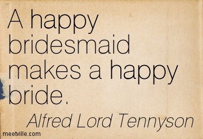 Bridesmaid / friendship quote www.officialbridesmaid.co.uk Bridesmaid Quotes Friendship, Bridesmaid Quotes, Bride Quotes, Alfred Lord Tennyson, Friendship Quote, Quotes Friendship, Up Quotes, Wedding Humor, Friendship Quotes