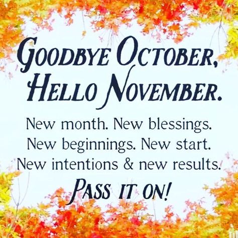 New Month Goodbye October, Hello November Quote Pictures, Photos, and Images for Facebook, Tumblr, Pinterest, and Twitter November Tumblr, Goodbye October Hello November, Goodbye October, October Hello, November Pictures, Happy New Month Quotes, November Images, New Month Wishes, New Month Quotes