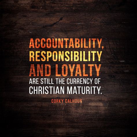 Accountability, responsibility, and loyalty are... - SermonQuotes Christian Accountability Quotes, Work Environment Quotes, Sisterhood Quotes, Accountability Quotes, Environment Quotes, Inspirational Qoutes, Christ Quotes, Believe Quotes, Bible Prayers