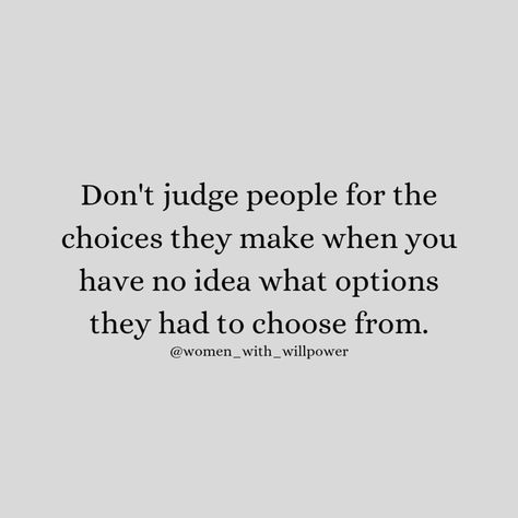 It's easy to judge someone when you don't know what options they had to choose from 😮‍💨💯🔥 . . . . @women_with_willpower @women_with_willpower Follow us for more Motivational and Inspirational Quotes #dailyinspiration #dailymotivation #inspiration #motivation #mondaymotivation #femalemotivation #positivity #dailyquotes #womenempowerment #smartquotes #upliftingquotes #newquotes #judgment #personalgrowth #lifequotes #positiveoutlook #quoteoftheday #dailymotivationalquotes #deepquotes #indepen... Don’t Judge Quotes Feelings, Don’t Judge What You Dont Know, Judge Quotes, Dont Judge People, Self Improvement Quotes, Smart Quotes, Women Motivation, Wish Quotes, Positive Outlook