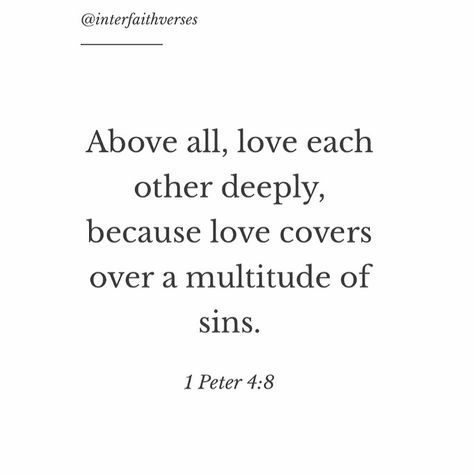 Peter Quotes Bible, Above All Love Each Other Deeply, Loving Deeply Quotes, Peter 3:3-4, Bible Verse About Loving Others, Peter 4:8, Love Covers A Multitude Of Sins, 1 Peter 4:8 Wallpaper, 1 Peter 3:3-4