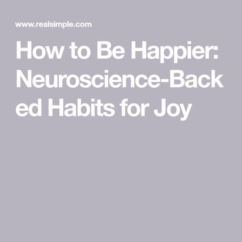 How to Be Happier: Neuroscience-Backed Habits for Joy Behavioral Neuroscience, Everyday Habits, Rewire Your Brain, Citizen Science, Happiness Is A Choice, Ways To Be Happier, Life Decisions, Train Your Brain, Common Myths