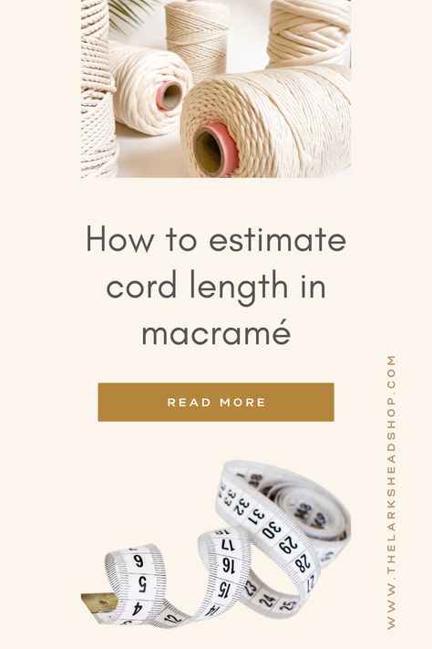 Estimating Macrame Cord Length, Macrame Cord Length Guide, How Much Macrame Cord Do I Need, Macrame Length Guide, How To Estimate Cord Length For Macrame, Measure Macrame Cord, How To Measure Macrame Cord For A Project, Leftover Macrame Cord, How To Calculate Macrame Cord Length