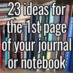 23 ideas for the first page of your journal or notebook Journal Ideas 1st Page, 1st Page Journal Ideas, First Page Scrapbook Ideas, What To Write In A Notebook, Bujo First Page Ideas, New Journal First Page, 1st Page Of Journal Ideas, Journal Activities, Illustrated Journal