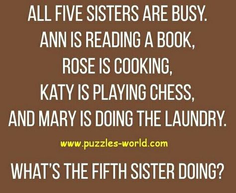 The 5th sister is playing chess with Katy Mind Tricks To Play On People, Word Tricks, English Teacher Humor, Adventure Time Funny, April Fools Day Jokes, Brain Teasers Riddles, Mind Puzzles, Halloween Quotes Funny, Playing Chess