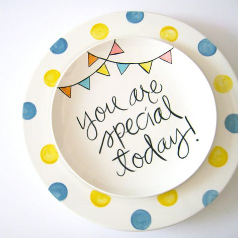 the special plate...ours was pink growing up You Are Special Today Plate, You Are Special Plate, Painting Picasso, Celebration Plate, Pottery Painting Ideas, Birthday Plates, Giving Plate, Diy Pottery Painting, Plate Ideas