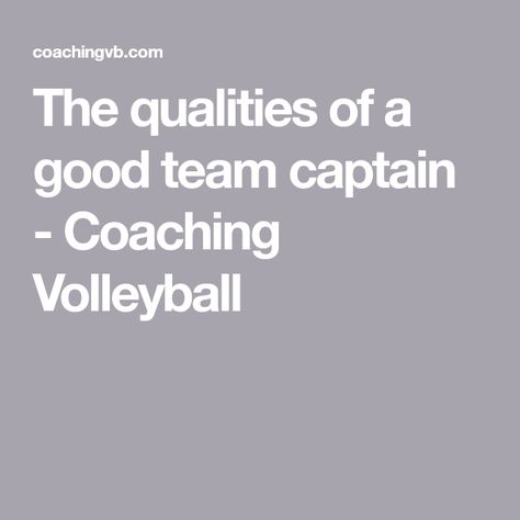 The qualities of a good team captain - Coaching Volleyball How To Be A Good Team Captain, Team Captain Quotes, Volleyball Captain, Captain Quotes, Captain Ideas, Coach K, Soccer Stuff, Book Prompts, Volleyball Drills