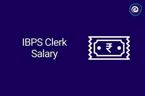 IBPS Clerk Salary 2022: Get all the information about the IBPS Clerk salary structure, pay-scale, annual increment, and other benefits. Promotion, Benefits