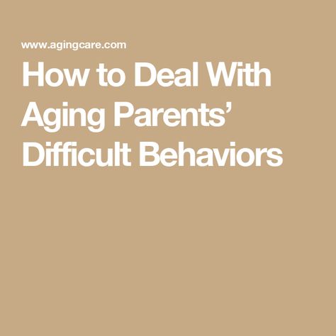 How to Deal With Aging Parents’ Difficult Behaviors Coping With Aging Parents, Dealing With Difficult Parents, Dealing With Aging Parents, Aging Parents Dealing With, Caregiving For Elderly Parents, Eldercare Aging Parents, Caring For Aging Parents, Home Health Aide, Caregiver Support