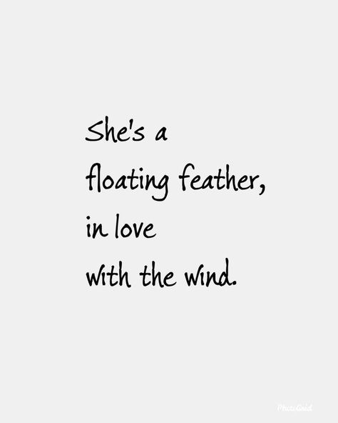 Airhead Quotes, Writing Prayers, Elements Quote, Floating Feather, Wind Quote, Air Quotes, Prose Poetry, Wind In My Hair, Wind Of Change