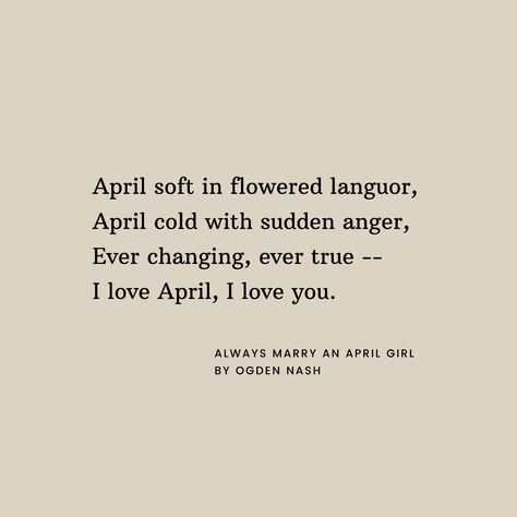 Nash's delightful poem whimsically advises on the virtues of choosing an April-born woman as a life partner. Dive into the playful charm of this poem on PoemAnalysis.com and let the spirit of April infuse your heart with romance and optimism. 💖📚  #April #Poetry #OgdenNash #AlwaysMarryanAprilGirl #Spring #Love #PoetsOfPinterest #PoemAnalysis 📝🌸 April Poem, April Poems, April Poetry, April Born, Spring Poetry, Poem Analysis, Poetry Analysis, Comfort Room, Spring Love