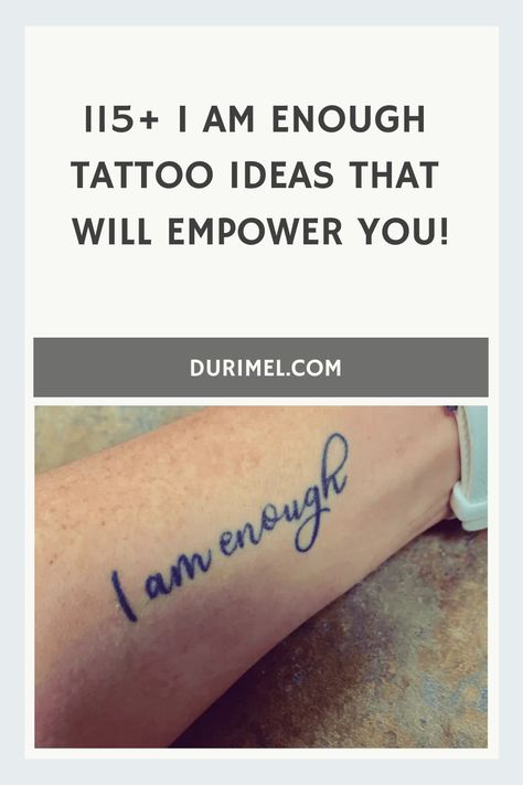 Find inspiration for empowering "I am enough" tattoo designs that will remind you of your strength and worth. #tattooideas #selflove #empowerment I Am Enough Quotes Tattoo On Arm, You’re Enough Tattoo, Know Your Worth Tattoo For Women, I Am Worthy Tattoos For Women, Im Enough Tattoo, I Am Enough Quotes Tattoo, You Are Enough Tattoo, Know Your Worth Tattoo, Self Worth Tattoo