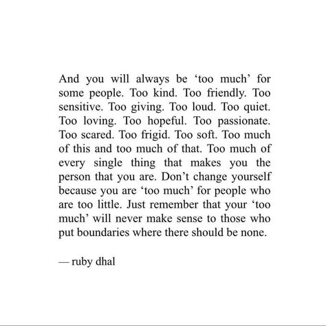 You’re Too Much Quotes, You’re Not Too Much, Ruby Dahl Quotes, You're Not Too Much, You’re Not Too Much Quotes, Ruby Dhal Quotes, You Are Not Too Much, Being Too Much Quotes, Ruby Dahl