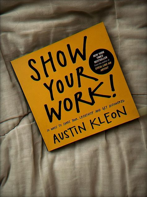 5 Reasons Why You Should Read the Book "Show Your Work" by Austin Kleon