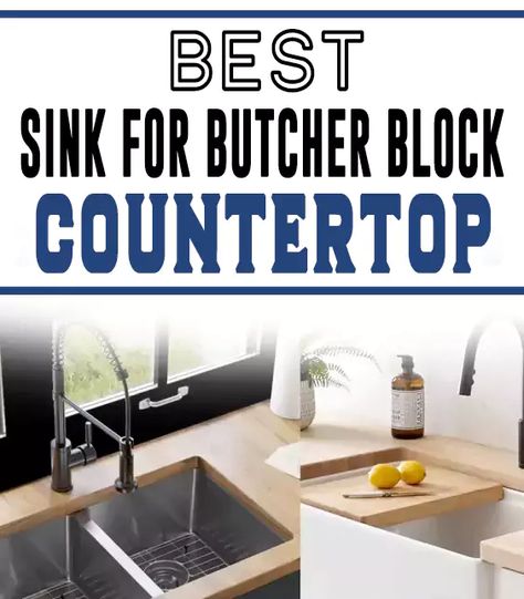 Best Sinks for Butcher Block Countertop (Our TOP 10) Best Sink For Butcher Block Countertops, Butcher Block Countertops Sink, Butcherblock Countertop With Black Sink, Kitchen Sink With Butcher Block Counter, Undermount Sink With Butcher Block, But Her Block Kitchen Countertops, Farmhouse Sink With Butcher Block, White Cabinets With Butcher Block Top, Light Butcher Block Countertops