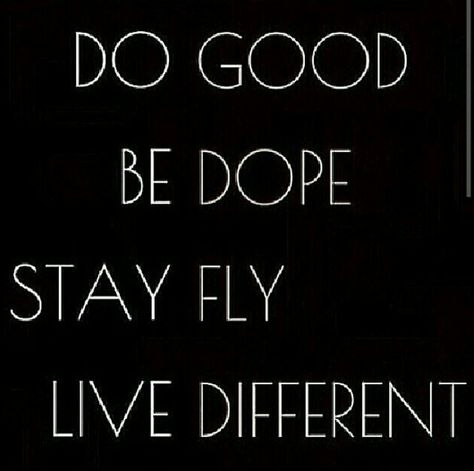 Do Good, Be Dope, Stay Fly, Live Different...words to live by. Chill Quotes Good Vibes, Time Heals Quotes, Quotes Good Vibes, Dreamer Quotes, Dope Captions For Instagram, Chill Quotes, Dope Quotes, Favorite Sayings, Quote Pins