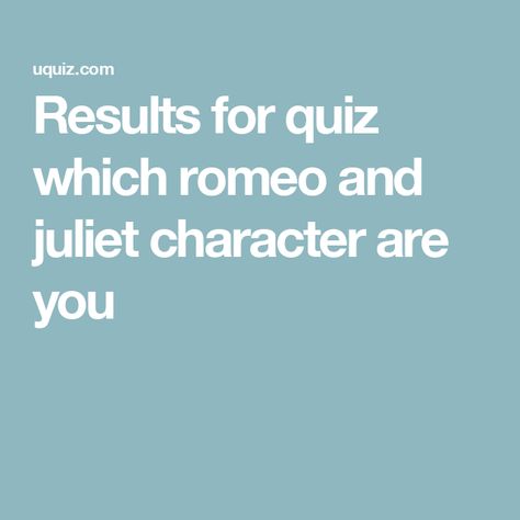 Results for quiz which romeo and juliet character are you Juliet From Romeo And Juliet, Juliet And Romeo, Romeo And Juliet Aesthetic, Romeo And Juliet Characters, Romeo + Juliet Aesthetic, Online Quiz, Generate Leads, Personality Quiz, Increase Sales