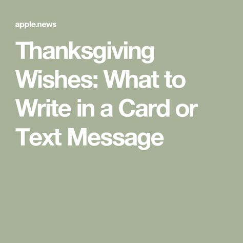 Thanksgiving Wishes: What to Write in a Card or Text Message What To Write On A Thanksgiving Card, What To Write In A Thanksgiving Card, Thanksgiving Messages For Cards, Thanksgiving Text Messages, Thanksgiving Card Messages, Thanksgiving Messages, Thanksgiving Words, Thanksgiving Wishes, Thanksgiving Card