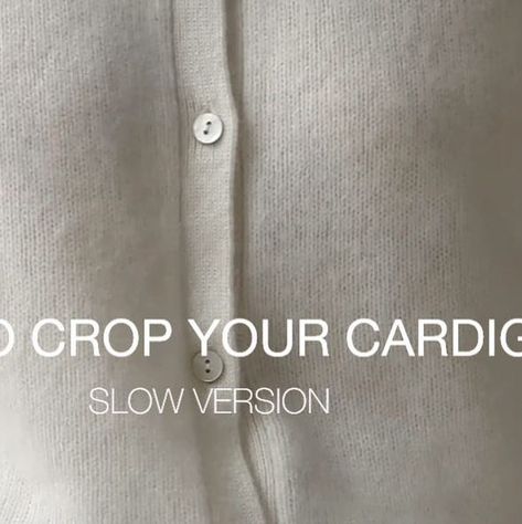 Stine Eleonora Honoré on Instagram: "a slow version on how to crop your cardigan" How To Crop Cardigan With Buttons, How To Crop A Cardigan Hack, Cropping A Cardigan, How To Button Cardigan Shorter, Button Cardigan Hack, Crop Cardigan Hack, How To Button A Cardigan Hack, Cardigan Button Hack, How To Crop A Cardigan