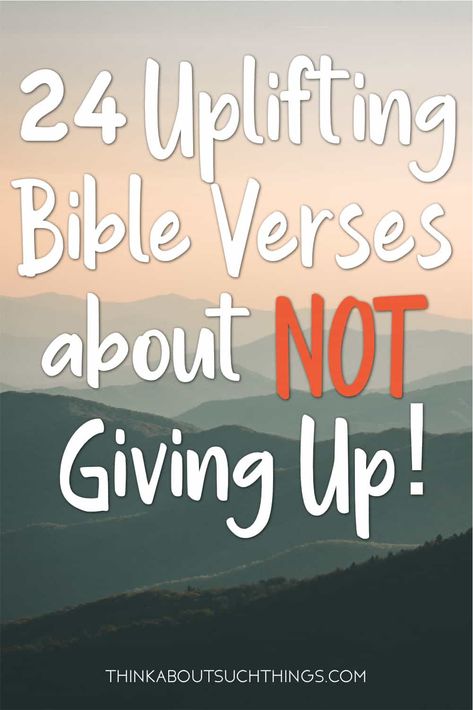 24 Uplifting Bible Verses about NOT Giving Up Godly Inspirational Quotes Positive, Biblical Verses For Strength, Bible Vs For Strength, Scripture About Overcoming, Verses For Addicts, Bible Positive Quotes, Bible Verse For Positivity, Encourage Verse Bible, Healing Encouragement Quotes